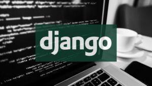 فریم ورک جنگو (Django) چیست؟