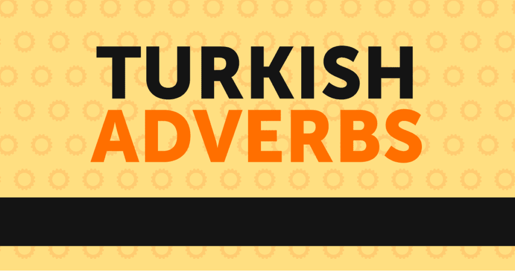 قید در زبان ترکی استانبولی: بررسی کامل قید و نحوه تشخیص آن در زبان ترکی به همراه مثال 7 Ta