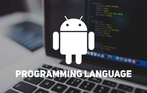 معرفی بهترین زبان های برنامه نویسی برای ساخت اپلیکیشن اندروید