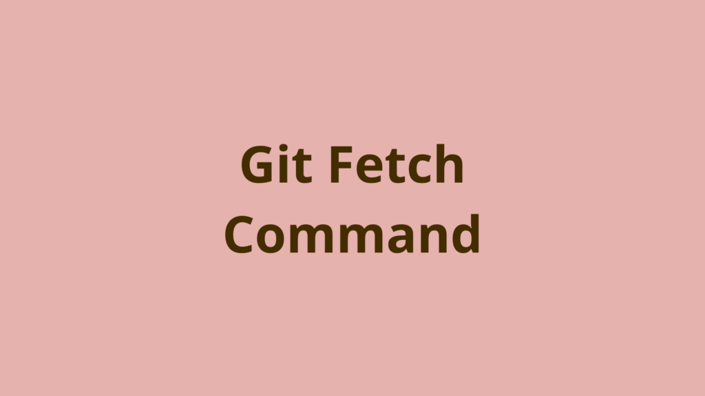 Git fetch چیست